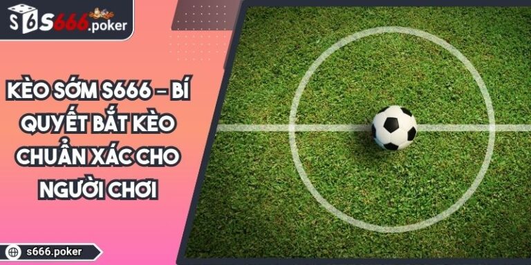 kèo sớm S666