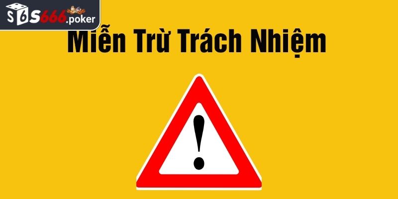 Miễn Trừ Trách Nhiệm 3 Điều khoản miễn trừ trách nhiệm S666 cần tuân thủ