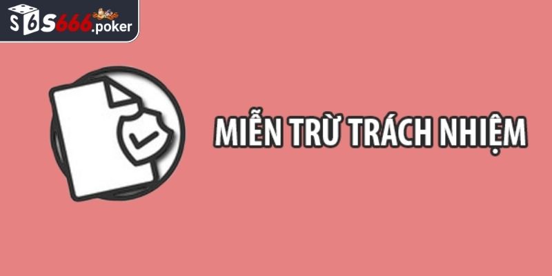Miễn Trừ Trách Nhiệm 2 Trường hợp S666 được miễn trừ trách nhiệm